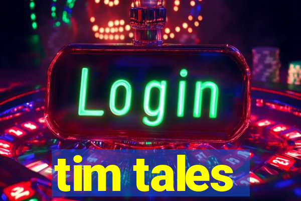 tim tales